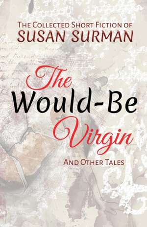 The Would-Be Virgin de Susan Surman