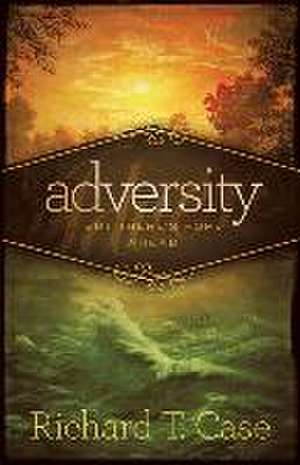 Adversity: But There's Hope Ahead de Richard T. Case