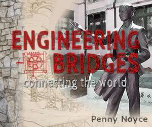 Engineering Bridges: Connecting the World de Pendred E. Noyce