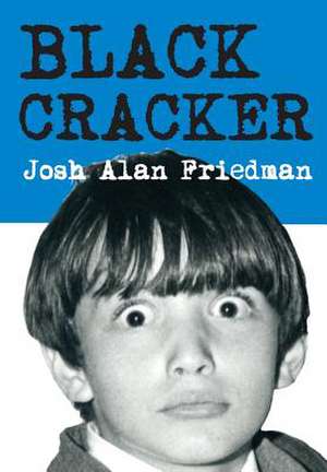 Black Cracker de Josh Alan Friedman