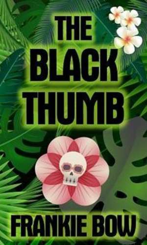 The Black Thumb de Frankie Bow