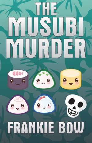 The Musubi Murder de Frankie Bow