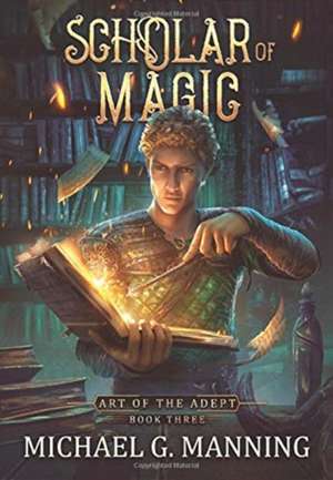 Scholar of Magic de Michael G. Manning