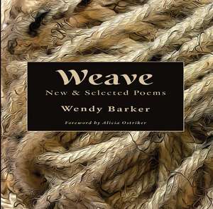 Weave: New and Selected Poems de Wendy Barker