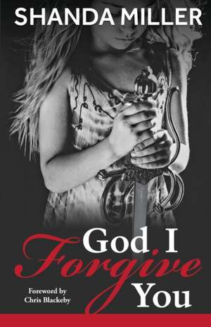 God, I Forgive you de Shanda Miller