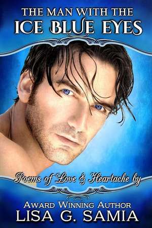 The Man with the Ice Blue Eyes de Lisa G Samia