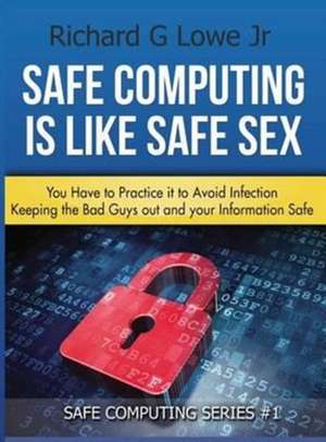 Safe Computing is Like Safe Sex de Richard G Lowe Jr