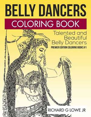 Belly Dancers Coloring Book de Richard G Lowe Jr