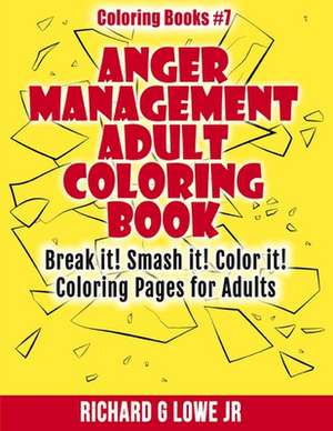 Anger Management Adult Coloring Book de Richard G Lowe Jr