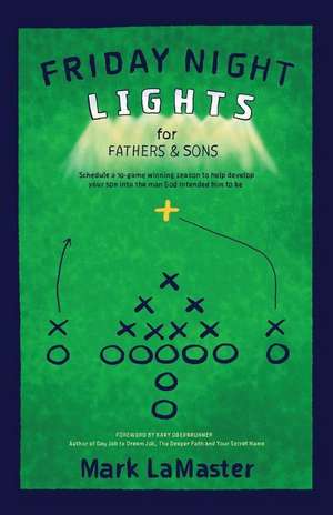 Friday Night Lights for Fathers and Sons de Mark Lamaster