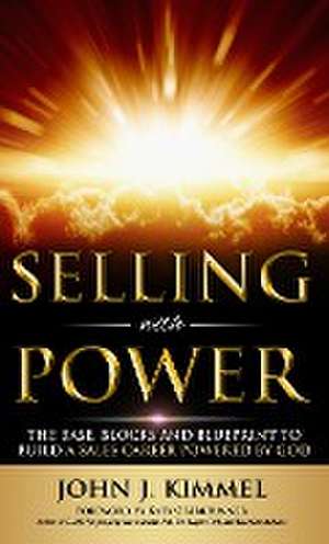 Selling With Power de John J. Kimmel