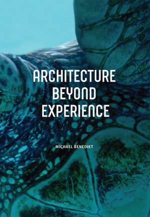 Architecture Beyond Experience de Michael Benedikt