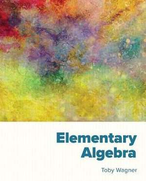 Elementary Algebra de Toby Wagner