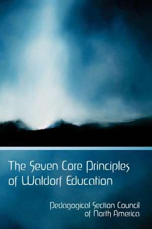 The Seven Core Principles of Waldorf Education de Pedagogical Section Council