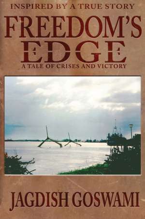 Freedom's Edge: A Tale of Crises and Victory de Jagdish Goswami