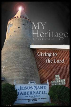 My Heritage: Giving to the Lord de Jean Holland