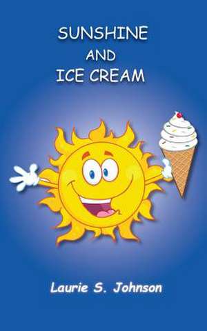 Sunshine and Ice Cream de Laurie S. Johnson