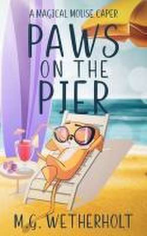 Paws on the Pier de M G Wetherholt