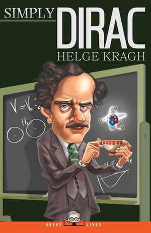 Simply Dirac de Helge Kragh