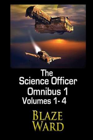 The Science Officer Omnibus 1 de Blaze Ward