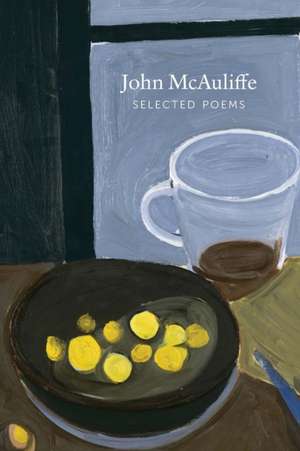 Selected Poems John McAuliffe de John McAuliffe