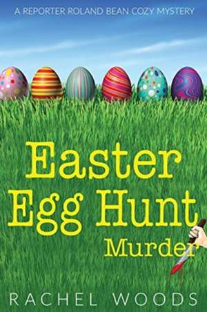 Easter Egg Hunt Murder de Rachel Woods