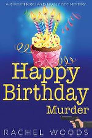 Happy Birthday Murder de Rachel Woods