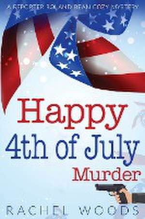 Happy 4th of July Murder de Rachel Woods