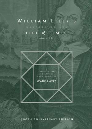 William Lilly's History of his Life and Times de William Lilly