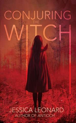 Conjuring the Witch de Jessica Leonard