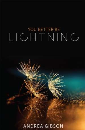 You Better Be Lightning de Andrea Gibson