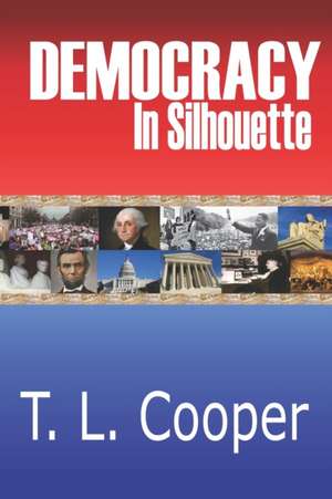 Democracy in Silhouette: Poems de T. L. Cooper