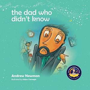 The Dad Who Didn't Know de Andrew Newman