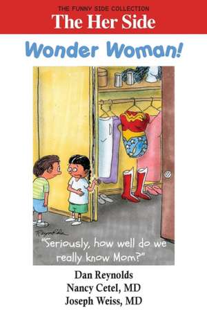 The Her Side: Wonder Woman!: The Funny Side Collection de Nancy Cetel