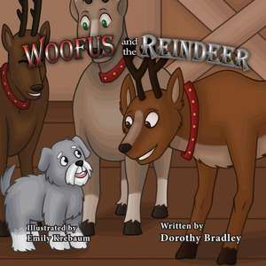 Woofus and the Reindeer de Dorothy Bradley