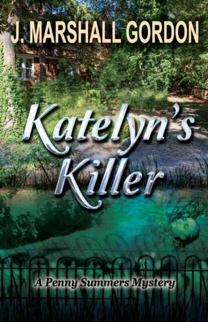 Katelyn's Killer de J. Marshall Gordon