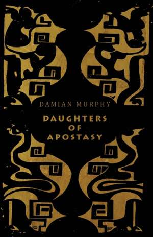 Daughters of Apostasy de Damian Murphy