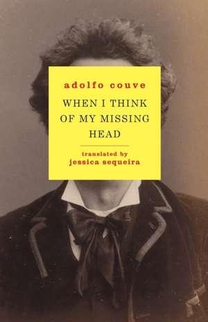 When I Think of My Missing Head de Adolfo Couve