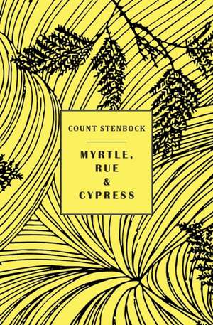 Myrtle, Rue and Cypress de Count Stenbock