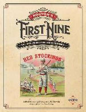 Boston's First Nine: The 1871-75 Boston Red Stockings de Bob Lemoine