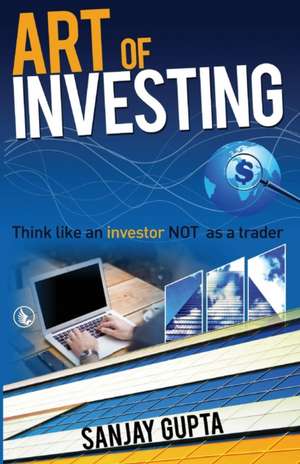 Art of Investing de Sanjay Gupta