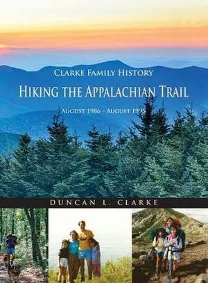 Hiking the Appalachian Trail de Duncan L. Clarke