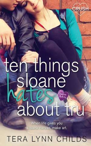 Ten Things Sloane Hates about Tru de Tera Lynn Childs