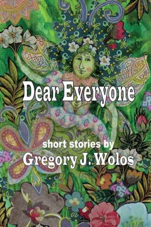 Dear Everyone de Gregory J Wolos