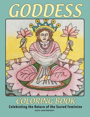 Goddess Coloring Book de Kate Cartwright