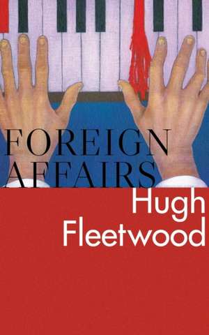 Foreign Affairs de Hugh Fleetwood