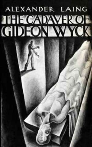 The Cadaver of Gideon Wyck de Alexander Laing