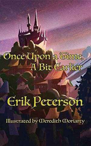 Once Upon a Time, A Bit Earlier de Erik Peterson