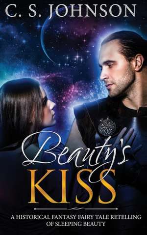 Beauty's Kiss de C. S. Johnson