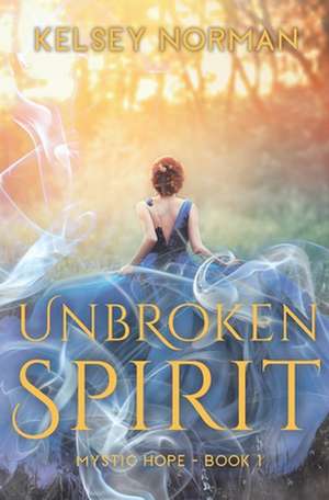 Unbroken Spirit de Kelsey Norman